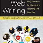 Cover of Web Writing: Why and How for Liberal Arts Teaching and Learning